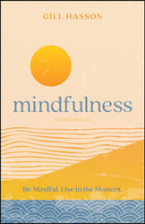 Mindfulness: Be Mindful. Live in the Moment.