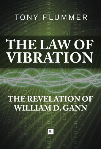 The Law of Vibration: The revelation of William D. Gann