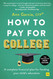 How to Pay for College: A complete financial plan for funding your