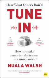 Tune In: How to make smarter decisions in a noisy world