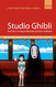 Studio Ghibli: The Films of Hayao Miyazaki and Isao Takahata
