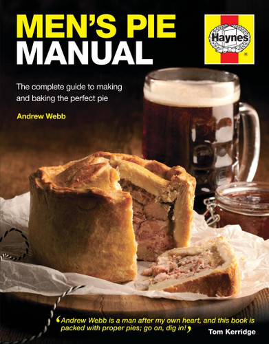 Men's Pie Manual: The complete guide to making and baking the perfect