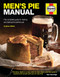 Men's Pie Manual: The complete guide to making and baking the perfect
