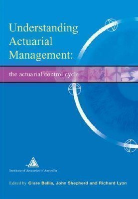 Understanding Actuarial Management: the Actuarial Control Cycle