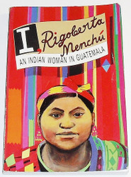 I Rigoberta Menchu an Indian Woman in Guatemala