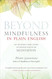 Beyond Mindfulness in Plain English: An Introductory guide to Deeper
