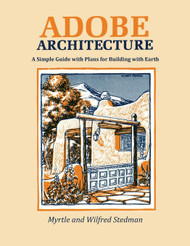 Adobe Architecture A Simple Guide with Plans for Building with Earth