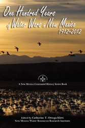 One Hundred Years of Water Wars in New Mexico 1912-2012