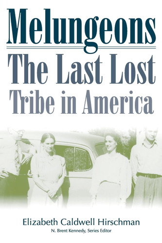 Melungeons: The Last Lost Tribe In America (Melungeon Series)
