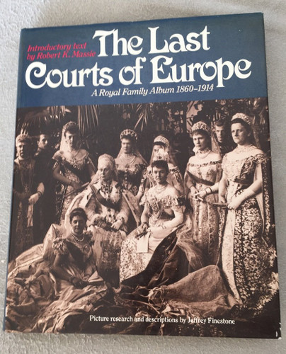 The Last Courts of Europe: A Royal Family Album 1860-1914