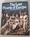 The Last Courts of Europe: A Royal Family Album 1860-1914