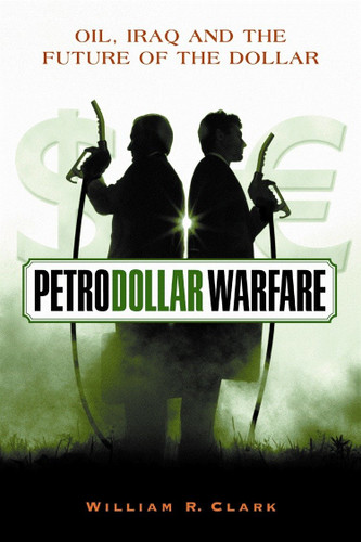 Petrodollar Warfare: Oil Iraq and the Future of the Dollar