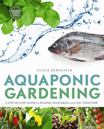Aquaponic Gardening: A Step-by-Step Guide to Raising Vegetables and