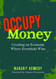 Occupy Money: Creating an Economy where Everybody Wins