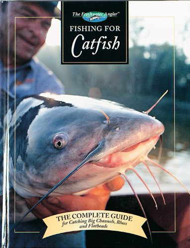 Fishing for Catfish: The Complete Guide for Catching Big Channels