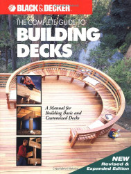 The Complete Guide to Building Decks