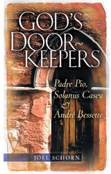 God's Doorkeepers: Padre Pio Solanus Casey and Andre Bessette