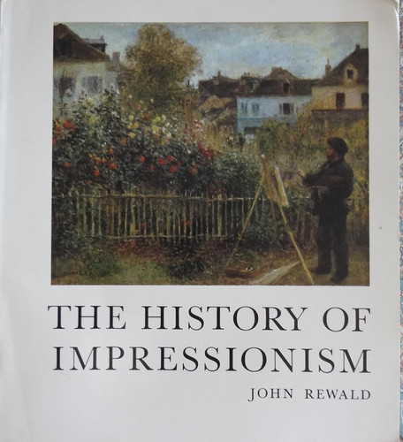 The History of Impressionism by Rewald John (1973) Paperback