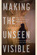 Making the Unseen Visible: Science and the Contested Histories of