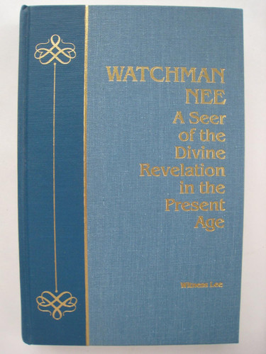 Watchman Nee A Seer of the Divine Revelation in the Present Age