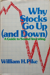 Why Stocks Go Up (And Down: A Guide to Sound Investing)