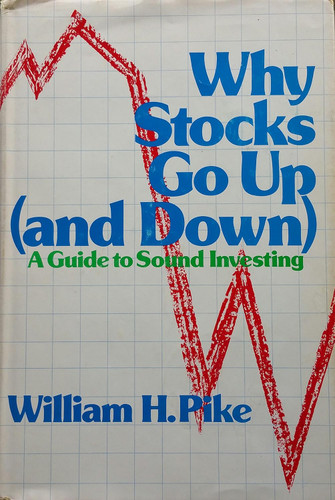Why Stocks Go Up (And Down: A Guide to Sound Investing)