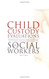 Child Custody Evaluations by Social Workers: Understanding the Five
