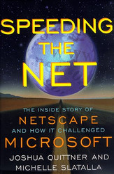 Speeding the Net: The Inside Story of Netscape and How It Challenged