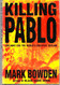 Killing Pablo: The Hunt for the World's Greatest Outlaw