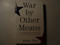 War by Other Means: An Insider's Account of the War on Terror