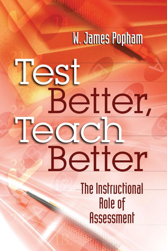 Test Better Teach Better: The Instructional Role of Assessment