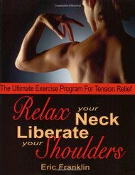 Relax Your Neck Liberate Your Shoulders: The Ultimate Exercise