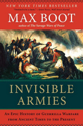 Invisible Armies: An Epic History of Guerrilla Warfare from Ancient