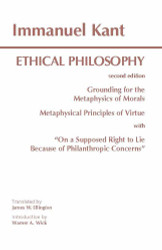 Kant: Ethical Philosophy: Grounding for the Metaphysics of Morals and