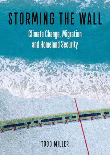 Storming the Wall: Climate Change Migration and Homeland Security