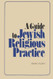 A Guide to Jewish Religious Practice