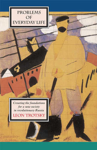 Problems of Everyday Life: Creating the Foundations for a New Society