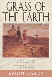 Grass of the Earth: The Story of A Norwegian Immigrant Family in
