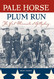 Pale Horse At Plum Run: The First Minnesota at Gettysburg