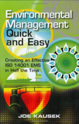 Environmental Management Quick and Easy: Creating an Effective ISO