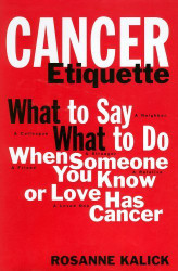 Cancer Etiquette: What to Say What to Do When Someone You Know or