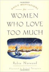 Daily Meditations for Women Who Love Too Much