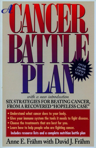 A Cancer Battle Plan: Six Strategies for Beating Cancer from a