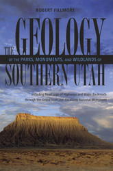 The Geology of the Parks Monuments & Wildlands of Southern Utah