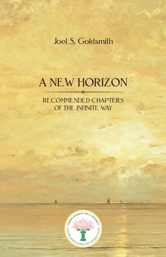 A New Horizon: Recommended Chapters of The Infinite Way