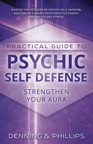 The Llewellyn Practical Guide To Psychic Self-Defense & Well Being