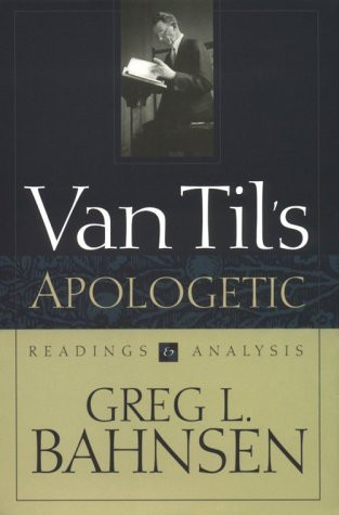 Van Til's Apologetic: Readings and Analysis