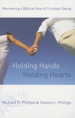 Holding Hands Holding Hearts: Recovering a Biblical View of Christian