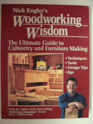 Nick Engler's Woodworking Wisdom: The Ultimate Guide to Cabinetry and