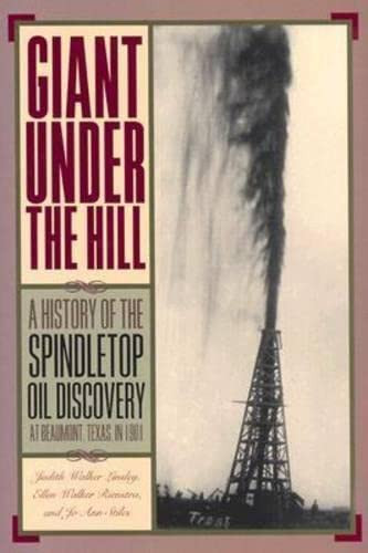 Giant Under the Hill: A History of the Spindletop Oil Discovery at